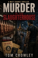 Murder in the Slaughterhouse: A Matt Chance Thriller 1971751502 Book Cover