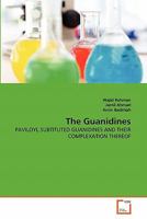 The Guanidines: PAVILOYL SUBTITUTED GUANIDINES AND THEIR COMPLEXATION THEREOF 3639352416 Book Cover