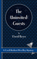 The Uninvited Guests: A Cecil Herbert Woolley Mystery 0978454375 Book Cover