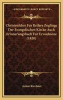 Christenlehre für reifere Zöglinge der evangelischen Kirche auch Erinnerungsbuch für Erwachsene 1168101921 Book Cover