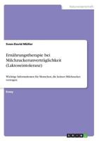 Ernährungstherapie bei Milchzuckerunverträglichkeit (Laktoseintoleranz): Wichtige Informationen für Menschen, die keinen Milchzucker vertragen 3668498946 Book Cover