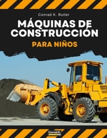 Máquinas de construcción para niños: Vehículos pesados de construcción, maquinaria en un libro infantil de obra. (Spanish Edition) 836760041X Book Cover