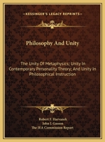 Philosophy And Unity: The Unity Of Metaphysics; Unity In Contemporary Personality Theory; And Unity In Philosophical Instruction 1428655107 Book Cover