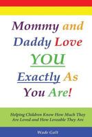 Mommy and Daddy Love You Exactly as You Are! 1934108049 Book Cover