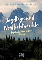 Jagdtage und Nordlichtnächte: Tagebuch eines Jägers in Kanada 3963453397 Book Cover