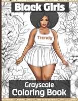 Trendy Black Girls Coloring Book: Gorgeous Grayscale Images of Women In Cities, Parks, Floral Settings | Stylish Hairstyles & Fashion B0CV1T8KXC Book Cover