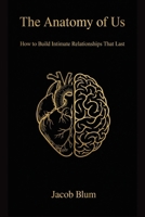 The Anatomy of Us: How to Build Intimate Relationships that Last B0GMQ4TGZT Book Cover