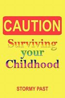 Caution: Surviving Your Childhood 1452012865 Book Cover