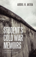Student's Cold War Memoirs: Life Behind the Iron Curtain 1665581298 Book Cover