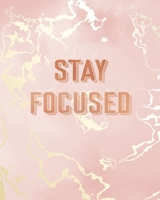 Stay Focused: Inspirational Quote Notebook, Pink Marble and Rose Gold Inlay 8 x 10, 120 Wide Ruled Pages 1708122044 Book Cover