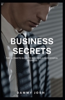 Business Secrets: The Ultimate Guide to Building a Successful Business B0CQRBPYG7 Book Cover