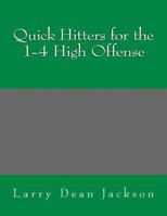 Quick Hitters for the 1-4 High Offense 1466328258 Book Cover