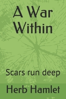 A War Within: Scars run deep B09251YBY1 Book Cover