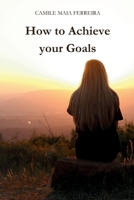 How to Achieve Your Goals 6500779568 Book Cover
