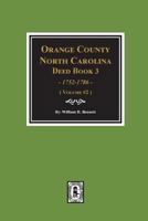 Orange County, North Carolina Deed Book 3, 1752-1786, Abstracts Of. (Volume #2) 0893089583 Book Cover