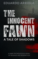 The Innocent Fawn: A Tale of Shadows: A Psychological Thriller of Revenge, Secrets & Moral Darkness B0FRMSD5SH Book Cover