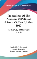 Proceedings Of The Academy Of Political Science V9, Part 2, 1920-1922: In The City Of New York 1167250214 Book Cover
