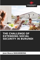 THE CHALLENGE OF EXTENDING SOCIAL SECURITY IN BURUNDI 6207573609 Book Cover
