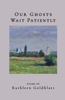 Our Ghosts Wait Patiently B0BTNYP8QV Book Cover