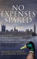 No Expenses Spared: The Inside Story of the Scoop Which Changed the Face of British Politics -- by the Team That Broke It 0593065786 Book Cover