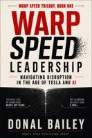 Warp Speed Leadership: Navigating Disruption in the Age of Tesla and AI (Warp Speed Trilogy) B0H1BDBX4L Book Cover