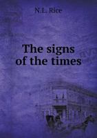 The Signs of the Times. In a Series of Eight Lectures 1534923942 Book Cover