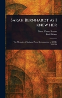 Sarah Bernhardt as I Knew Her 1023428482 Book Cover
