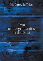 Two Undergraduates in the East 1018113428 Book Cover
