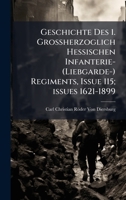 Geschichte Des 1. Grossherzoglich Hessischen Infanterie- (Liebgarde-) Regiments, Issue 115; issues 1621-1899 (German Edition) 102375035X Book Cover