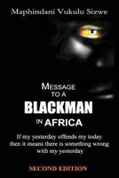 Message to a Blackman in Africa, 2nd edition: Re-educating the miseducated Blackman into an African 062069971X Book Cover