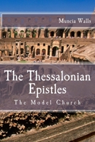 The Thessalonian Epistles : The Model Church 1986189015 Book Cover