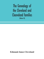 The genealogy of the Cleveland and Cleaveland families. An attempt to trace, in both the male and female lines, the posterity of Moses Cleveland who ... Woburn, Middlesex County Massachusetts; Of A 9354049001 Book Cover