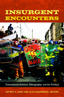 Insurgent Encounters: Transnational Activism, Ethnography, and the Political 0822353628 Book Cover