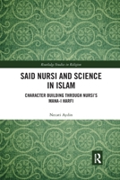 Said Nursi and Science in Islam: Character Building Through Nursi's Mana-I Harfi 0367786338 Book Cover