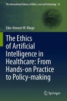 The Ethics of Artificial Intelligence in Healthcare: From Hands-on Practice to Policy-making (The International Library of Ethics, Law and Technology) 3031728394 Book Cover