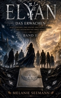 ELYAN: Das Erwachen - Band 2 der Elyan-Saga (German Edition) B0H9CPRNW5 Book Cover