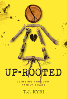Uprooted: Climbing Through Family Chaos 1954907540 Book Cover
