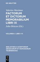 Factorum et Dictorum Memorabilium, vol. I: Libri I-VI (Bibliotheca scriptorum Graecorum et Romanorum Teubneriana) 3598719167 Book Cover