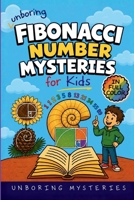 Unboring Fibbonacci Number Mysteries for Kids: Funny, Fascinating Guide to the Strangest True Fibonacci Number Mysteries, Hidden Patterns, and ... Secrets (Math & Science Mysteries for Kids) B0H7ZVLN8C Book Cover