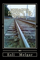 Migracion: Principio del Pasado Y El Futuro. 1441419292 Book Cover