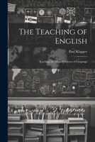 The Teaching of English: Teaching the Art and Science of Language 1022080849 Book Cover