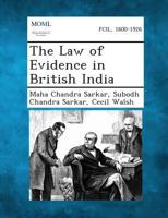 The Law of Evidence in British India 1287359302 Book Cover