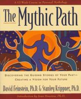 The Mythic Path: Discovering the Guiding Stories of Your Past-Creating a Vision for Your Future 0874778573 Book Cover