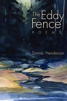 The Eddy Fence: Poems 0982106602 Book Cover