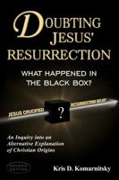 Doubting Jesus' Resurrection: What Happened in the Black Box? 0982552890 Book Cover