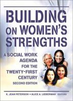 Building on Women's Strengths: A Social Work Agenda for the Twenty-First Century 0789016168 Book Cover
