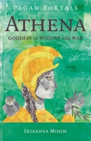 Pagan Portals - Athena: Goddess of Wisdom and War 1803419660 Book Cover