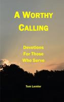 A Worthy Calling : Devotions for Those Who Serve 1946319031 Book Cover