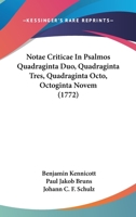 Notae Criticae In Psalmos Quadraginta Duo, Quadraginta Tres, Quadraginta Octo, Octoginta Novem (1772) 1104358220 Book Cover