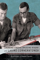 Crossing Creeks, Bridging Rivers and Laying Cornerstones: Recollections of Ronald Crutcher 1098366034 Book Cover